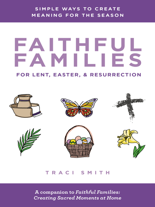 Title details for Faithful Families for Lent, Easter, and Resurrection by Traci Smith - Available